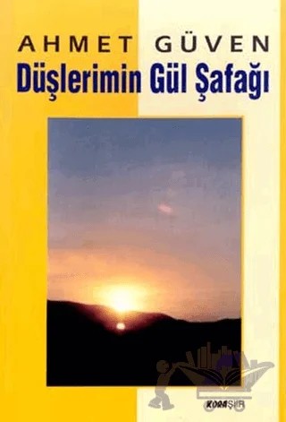 Düşlerimin Gül Şafağı – Ahmet Güven – Kora Yayın kitap kapağı