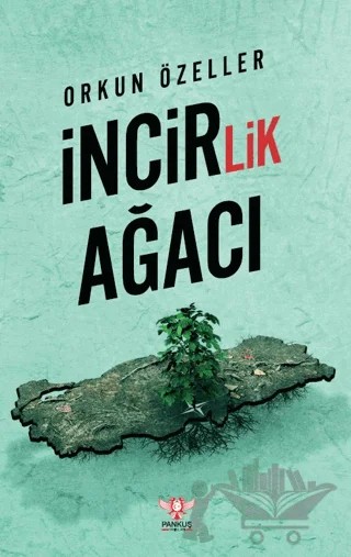 İncirlik Ağacı – Orkun Özeller – Pankuş Yayınları kitap kapağı
