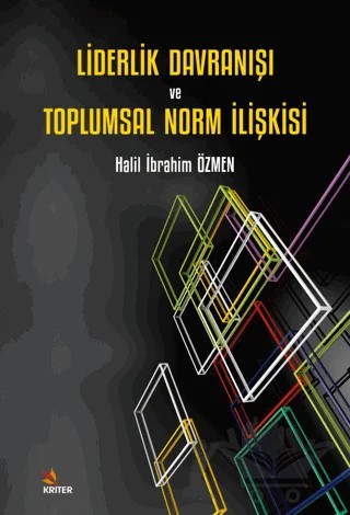 Liderlik Davranışı ve Toplumsal Norm İlişkisi – Halil İbrahim Özmen – Kriter Yayınları kitap kapağı