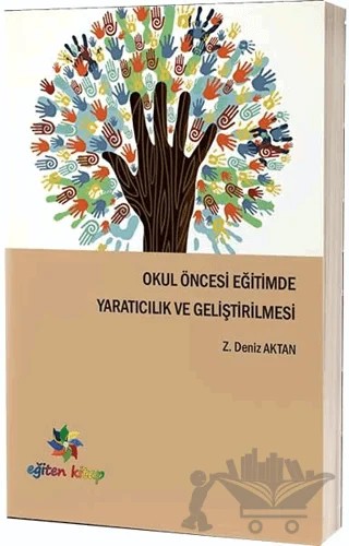 Okul Öncesi Eğitimde Yaratıcılık ve Geliştirilmesi – Z. Deniz Aktan – Eğiten Kitap kitap kapağı