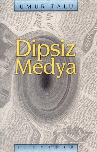 Dipsiz Medya – Umur Talu – İletişim Yayınevi kitap kapağı