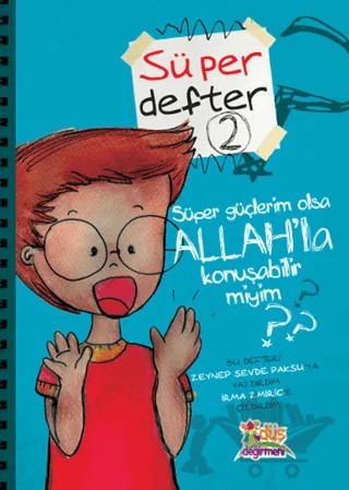 Süper Defter 2 - Süper Güçlerim Olsa Allah'la Konuşabilir Miyim? – Zeynep Sevde Paksu – Düş Değirmeni kitap kapağı