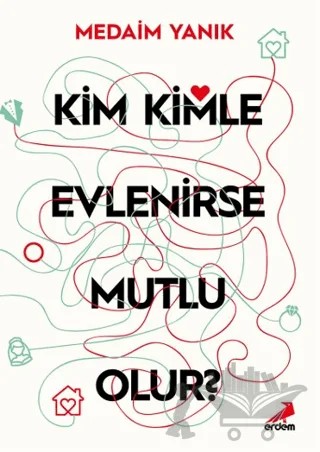 Kim, Kimle Evlenirse Mutlu Olur? – Medim Yanık – Erdem Yayınları kitap kapağı