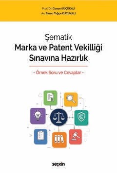 Şematik Marka ve Patent Vekilliği Sınavına Hazırlık – Örnek Soru ve Cevaplar – – Canan Küçükali, Berna Tuğçe Küçükali – Seçkin Yayıncılık kitap kapağı