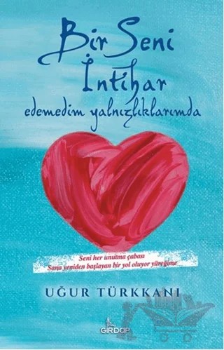 Bir Seni İntihar Edemedim Yalnızlıklarımda – Uğur Türkkanı – Girdap Kitap kitap kapağı