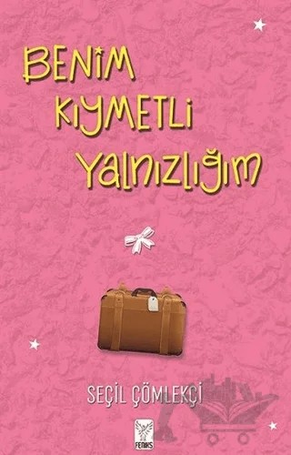 Benim Kıymetli Yalnızlığım – Seçil Çömlekçi – Feniks Yayınları kitap kapağı
