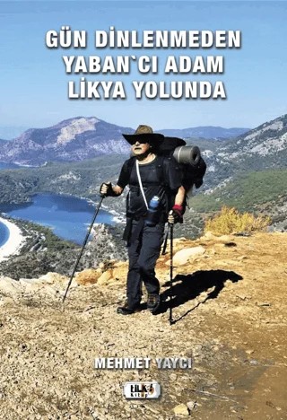 Gün Dinlenmeden Yaban'cı Adam Likya Yolunda – Mehmet Yaycı – Tilki Kitap kitap kapağı