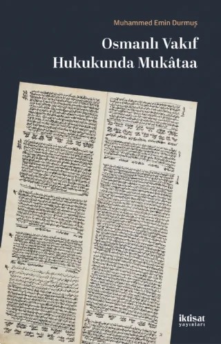 Osmanlı Vakıf Hukukunda Mukâtaa – Muhammed Emin Durmuş – İktisat Yayınları kitap kapağı