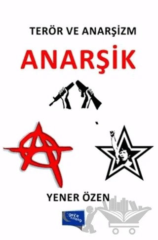 Terör ve Anarşizm : Anarşik – Yener Özen – Gece Kitaplığı kitap kapağı