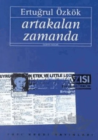 Artakalan Zamanda – Ertuğrul Özkök – Yapı Kredi Yayınları kitap kapağı