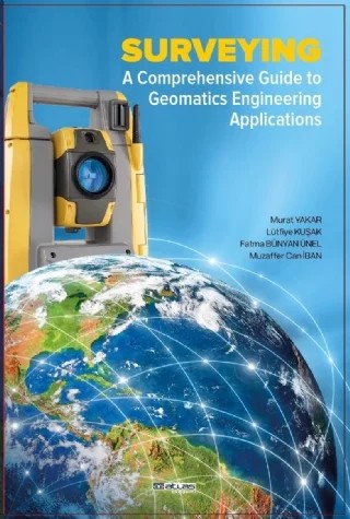 Surveying A Comprehensive Guide To Geomatics Engineering Applications – Murat Yakar, Lütfiye Kuşak, Fatma Bünyal Ünel, Muzaffer Can İban – Atlas Akademi kitap kapağı