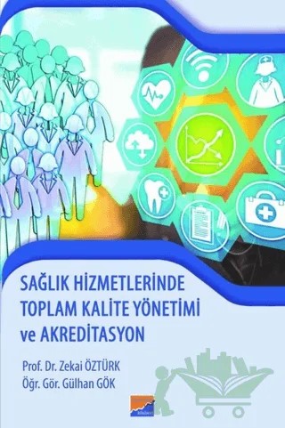 Sağlık Hizmetlerinde Toplam Kalite Yönetimi ve Akreditasyon – Gülhan Gök, Zekai Öztürk – Siyasal Kitabevi - Akademik Kitaplar kitap kapağı