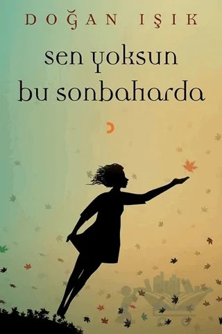 Sen Yoksun Bu Sonbaharda – Doğan Işık – Cinius Yayınları kitap kapağı