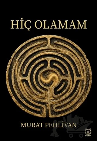 Hiç Olamam – Murat Pehlivan – Luna Yayınları kitap kapağı