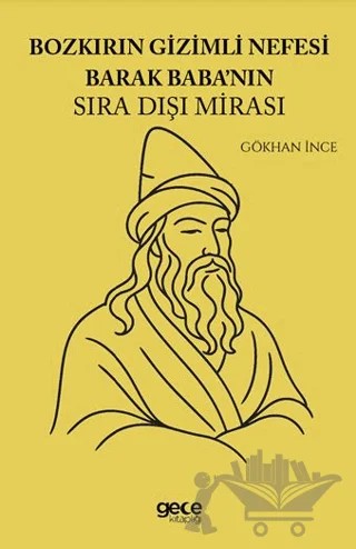 Bozkırın Gizemli Nefesi Barak Babanın Sıra Dışı Mirası – Gökhan İnce – Gece Kitaplığı kitap kapağı