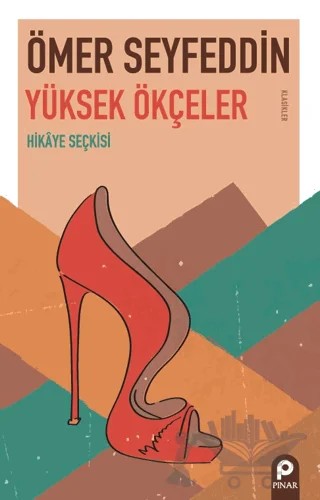 Yüksek Ökçeler – Ömer Seyfeddin – Pınar Yayınları kitap kapağı
