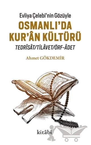 Evliya Çelebi’nin Gözüyle Osmanlı'da Kur'an Kültürü – Ahmet Gökdemir – Kitabi Yayınevi kitap kapağı