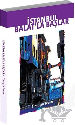 İstanbul Balat'la Başlar – Timuçin Tecim – Alternatif Yayıncılık kitap kapağı