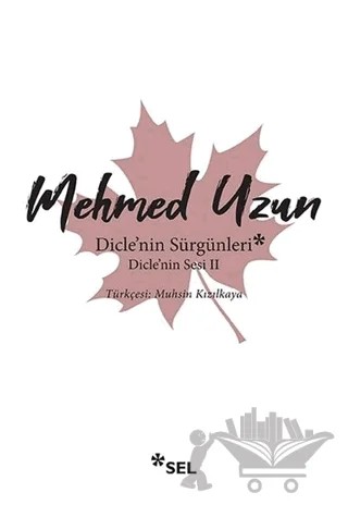Dicle'nin Sürgünleri - Dicle'nin Sesi 2 – Mehmed Uzun – Sel Yayıncılık kitap kapağı