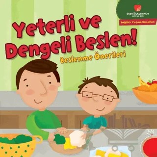 Yeterli ve Dengeli Beslen! - Sağlıklı Yaşam Kuralları Serisi – Gina Bellisario – Sabri Ülker Vakfı Yayınları kitap kapağı
