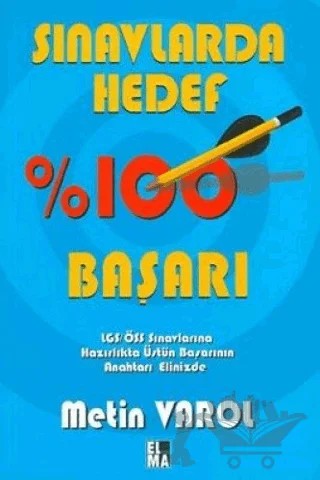 Sınavlarda Hedef %100 Başarı – Metin Varol – ELMA Yayınevi kitap kapağı