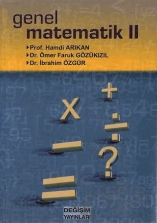 Genel Matematik 2 – Hamdi Arıkan, İbrahim Özgür, Ömer Faruk Gözükızıl – Değişim Yayınları kitap kapağı