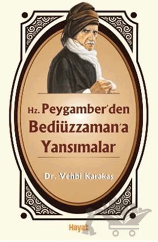 Hz. Peygamber’den Bediüzzaman’a Yansımalar – Vehbi Karakaş – Hayat Yayınları kitap kapağı