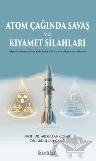 Atom Çağında Savaş ve Kıyamet Silahları – Abdullah Çolak, Abdullah Çakır – Kitabi Yayınevi kitap kapağı