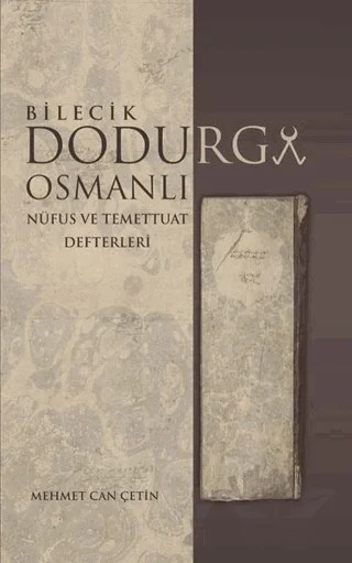 Bilecik Dodurga Osmanlı - Nüfus ve Temettuat Defterleri – Mehmet Can Çetin – Tunç Yayıncılık kitap kapağı