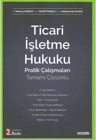 Ticari İşletme Hukuku Pratik Çalışmaları – Abdüssamet Yılmaz, Gül Büyükkılıç, Setenay Yağmur – Seçkin Yayıncılık kitap kapağı