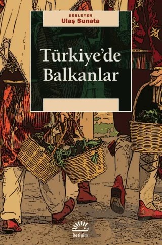 Türkiye'de Balkanlar – Kolektif – İletişim Yayınevi kitap kapağı