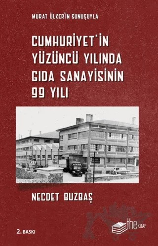 Cumhuriyet’in Yüzüncü Yılında Gıda Sanayisinin 99 Yılı – Necdet Buzbaş – The Kitap kitap kapağı