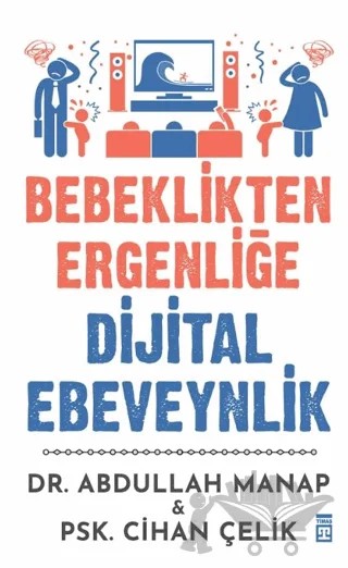 Bebeklikten Ergenliğe Dijital Ebeveynlik – Abdullah Manap, Cihan Çelik – Timaş Yayınları kitap kapağı