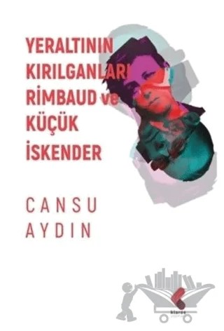 Yeraltının Kırılganları Rimbaud ve Küçük İskender – Cansu Aydın – Klaros Yayınları kitap kapağı