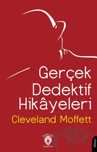 Gerçek Dedektif Hikayeleri – Cleveland Moffett – Dorlion Yayınları kitap kapağı