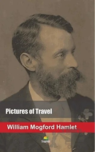 Pictures of Travel – William Mogford Hamlet – Tropikal Kitap kitap kapağı