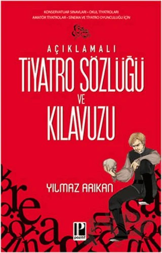 Açıklamalı Tiyatro Sözlüğü ve Kılavuzu – Yılmaz Arıkan – Pozitif Yayınları kitap kapağı