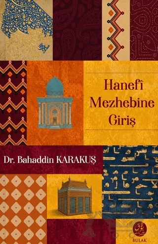 Hanefî Mezhebine Giriş – Bahaddin Karakuş – Bulak Neşriyat kitap kapağı