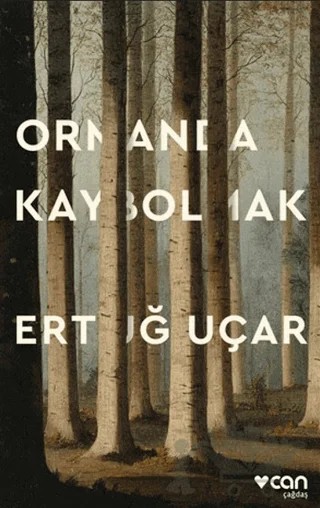 Ormanda Kaybolmak – Ertuğ Uçar – Can Yayınları kitap kapağı