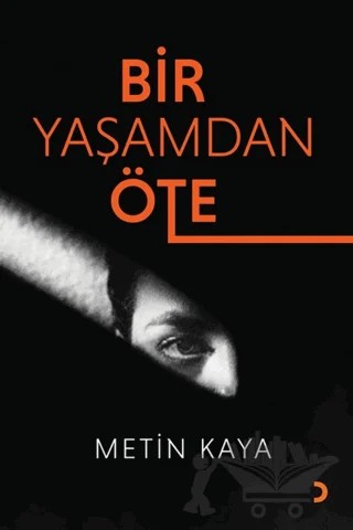Bir Yaşamdan Öte – Metin Kaya – Cinius Yayınları kitap kapağı