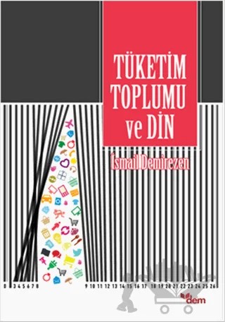 Tüketim Toplumu ve Din – İsmail Demirezen – Dem Yayınları kitap kapağı