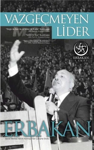 Vazgeçmeyen Lider ERBAKAN – Erbakan Vakfı Genel Merkez Hanımlar Komisyonu Çalışma Grubu – Erbakan Vakfı kitap kapağı