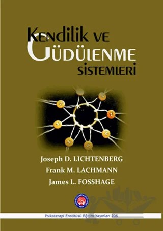 Kendilik ve Güdülenme Sistemleri – Frank M. Lachmann, James L. Fosshage, Joseph D. Lichtenberg – Psikoterapi Enstitüsü kitap kapağı