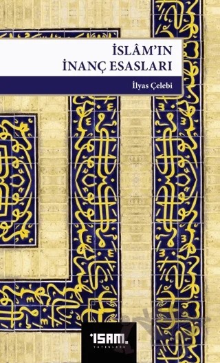 İslam’ın İnanç Esasları – İlyas Çelebi – İsam Yayınları kitap kapağı