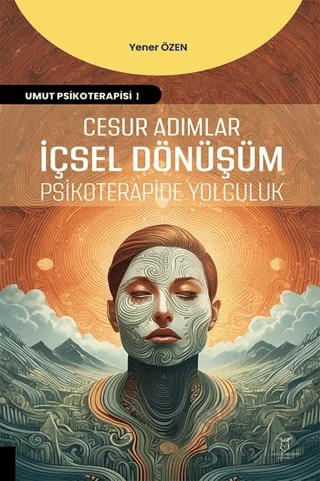 Cesur Adımlar İçsel Dönüşüm Psikoterapide Yolculuk – Yener Özen – Akademisyen Kitabevi kitap kapağı