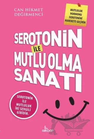 Serotonin İle Mutlu Olma Sanatı – Can Hikmet Değirmenci – Girdap Kitap kitap kapağı