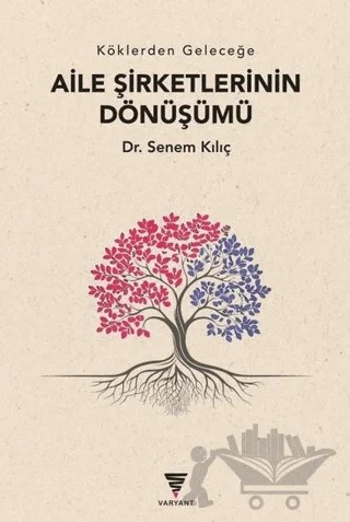 Aile Şirketlerinin Dönüşümü – Senem Kılıç – Varyant Yayıncılık kitap kapağı