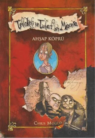 Tehlikeli Tuhaf Bir Macera - Ahşap Köprü – Chris Mould – Doğan Egmont Yayıncılık kitap kapağı
