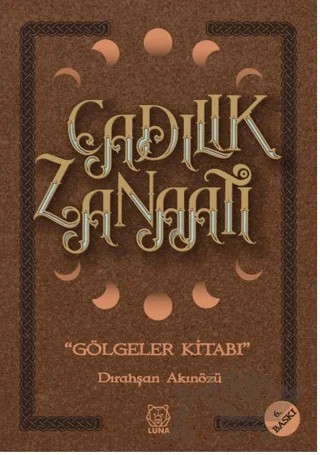 Cadılık Zanaatı - Gölgeler Kitabı – Dırahşan Akınözü Ergin – Luna Yayınları kitap kapağı