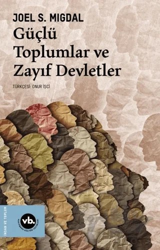 Güçlü Toplumlar ve Zayıf Devletler – Joel S. Migdal – Vakıfbank Kültür Yayınları kitap kapağı